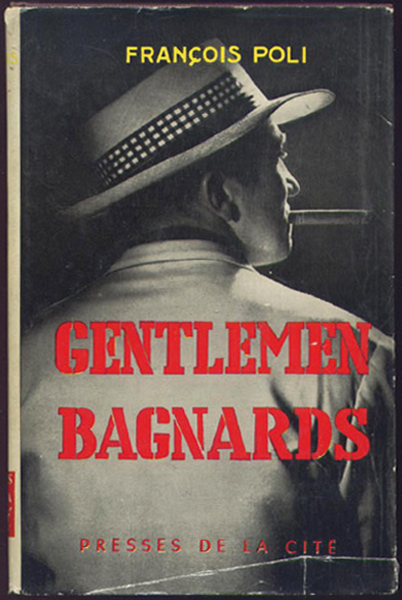 gentlemen bagnards de François Poli ,Editions Presses de la cité 1959 , sur  www.wanted-rare-books.com/cayenne-gentlemen-bagnards-francois-poli.htm