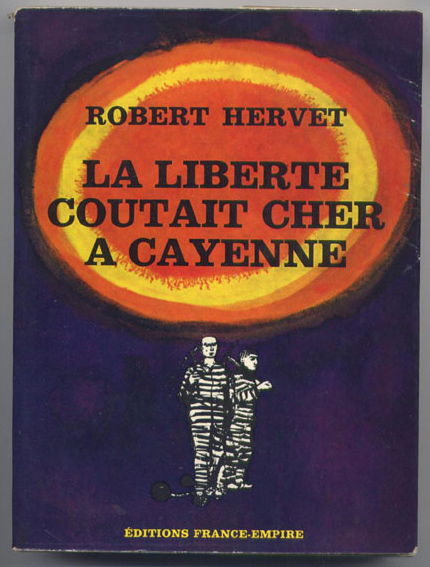 Auteur: HERVET Robert, titre: La liberté coutait cher à cayenne en vente sur www.wanted-rare-books.com/hervet-robert-la-liberte-coutait-cher-a-cayenne.htm
