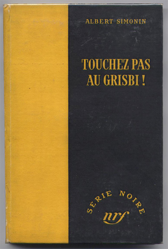 Couverture : Touchez pas au Grisbi!, Simonin, Série Noire NRF Gallimard,  en vente sur www.wanted-rare-books.com/simonin-grisbi.htm et sur www.wanted-rare-books.com/polar.htm