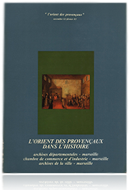l'orient des provençaux dans l'histoire, catalogue d'exposition des archives de la ville et départementales, chambre de commerce et d'industrie de Marseille, 1982